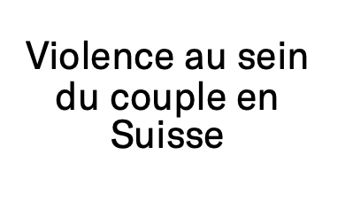 Etude de Sotomo sur la violence au sein du couple en Suisse